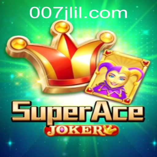 Discover the Thrilling World of SuperAceJoker on 007JL.COM